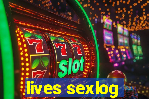 lives sexlog